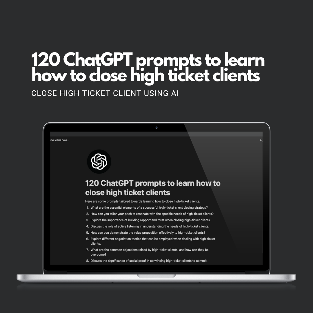 120 ChatGPT prompts to learn how to close high ticket clients